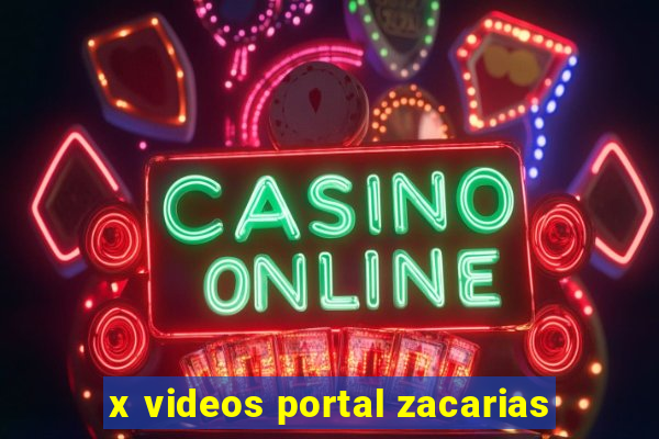 x videos portal zacarias